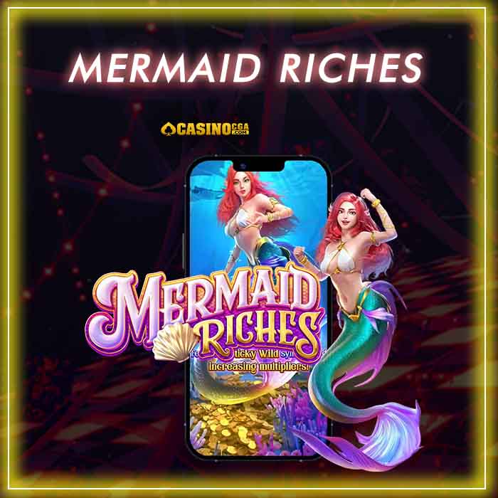 mermaid riches สล็อตออนไลน์จ่ายเงินเร็วสุด โบนัสเยอะที่สุด